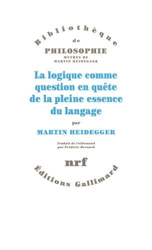 La logique comme question en quête de la pleine essence du langage