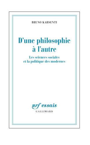 D'une philosophie à l'autre : les sciences sociales et la politique des modernes