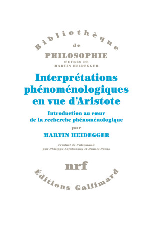 Interprétations phénoménologiques en vue d'Aristote : introduction au coeur de la recherche phénoménologique