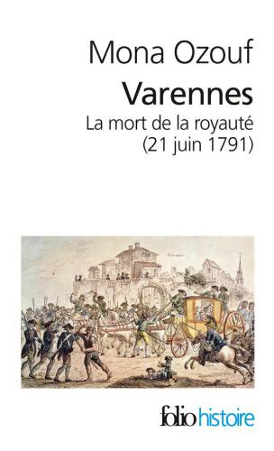 Varennes : la mort de la royauté, 21 juin 1791