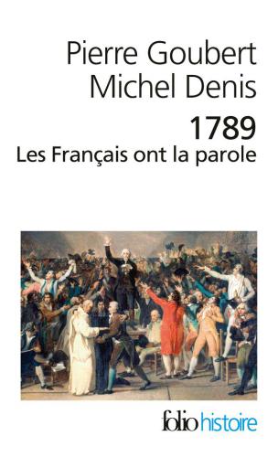 1789, les Français ont la parole : cahiers de doléances des États généraux ; suivi d'un glossaire pratique de la langue de quatre-vingt-neuf