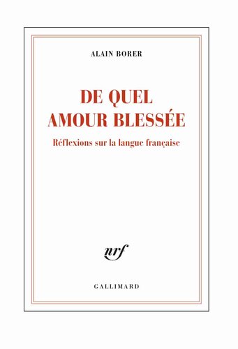 De quel amour blessée : reflexions sur la langue française