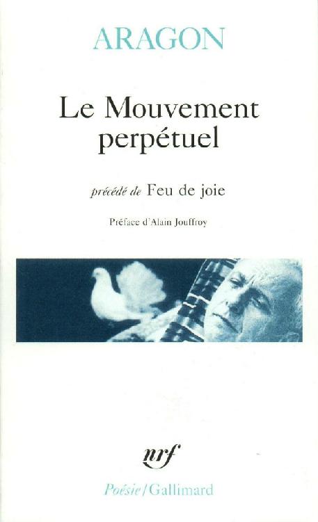 Le mouvement perpétuel ; : précédé de Feu de joie ; et sivi de Ecritures automatiques : [poésie]