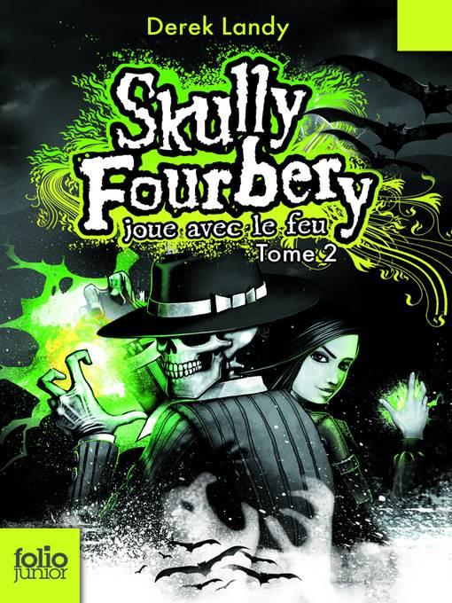 Skully Fourbery (Tome 2)--Skully Fourbery joue avec le feu