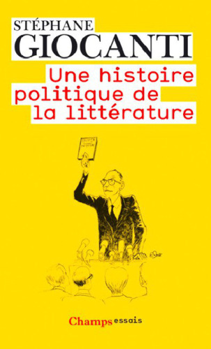 Une histoire politique de la littérature : de Victor Hugo à Richard Millet