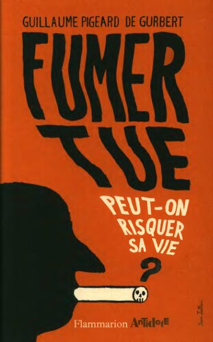 Fumer tue : peut-on risquer sa vie?