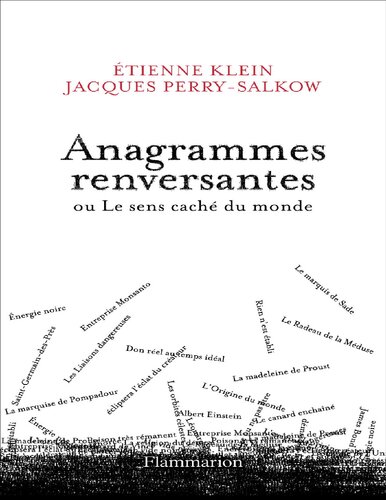 Anagrammes renversantes ou Le sens caché du monde