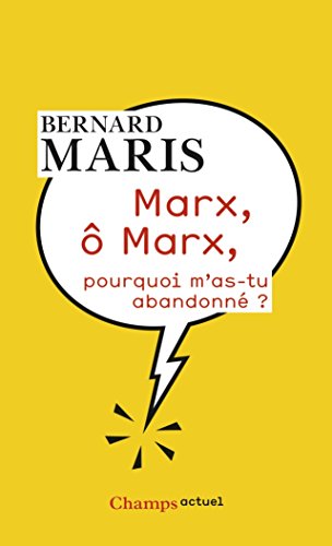 Marx, ô Marx : pourquoi m'as-tu abandonné ?