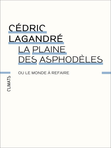 La plaine des asphodèles, ou, Le monde à refaire