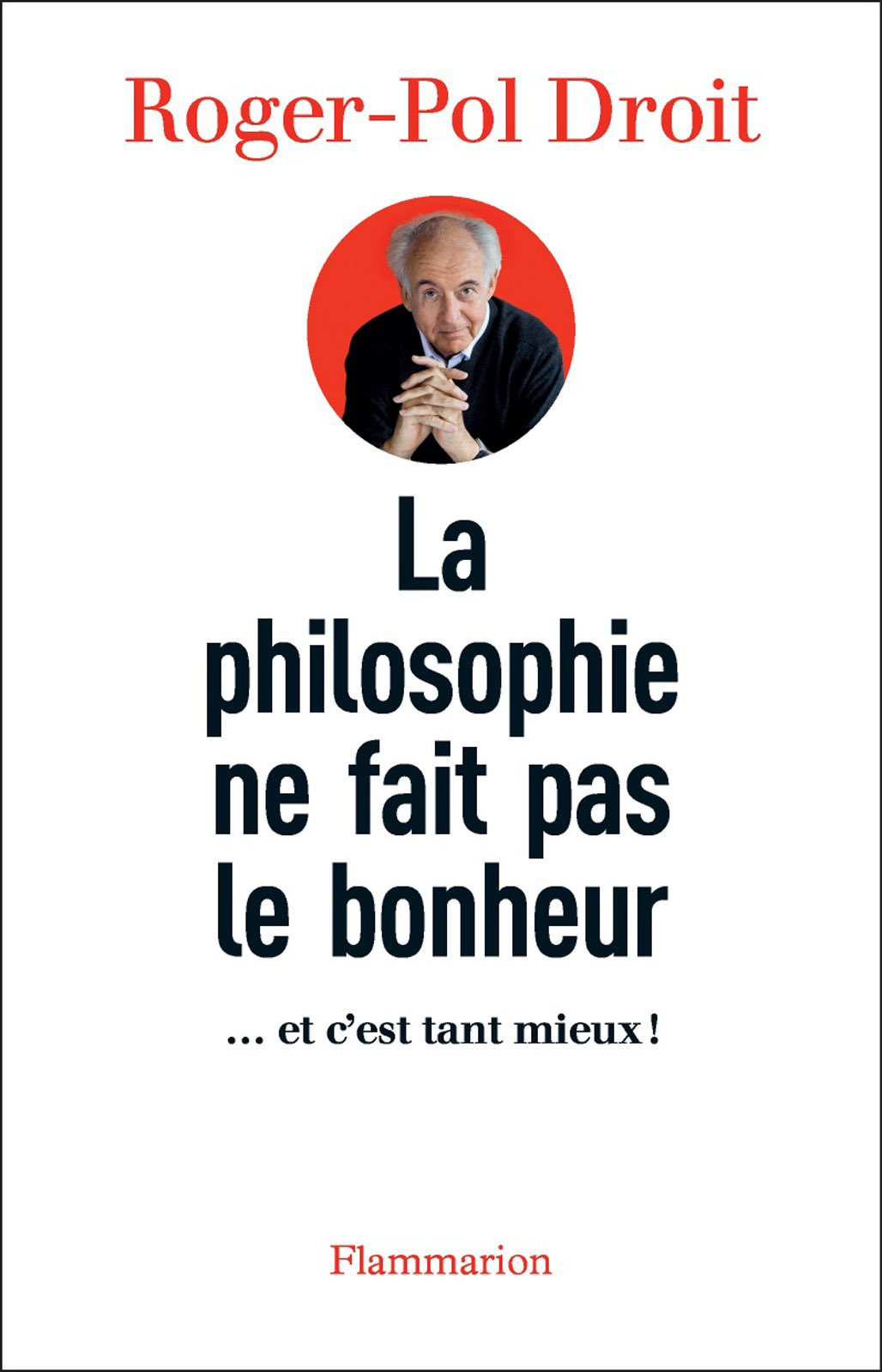 PHILOSOPHIE NE FAIT PAS LE BONHEUR (LA)