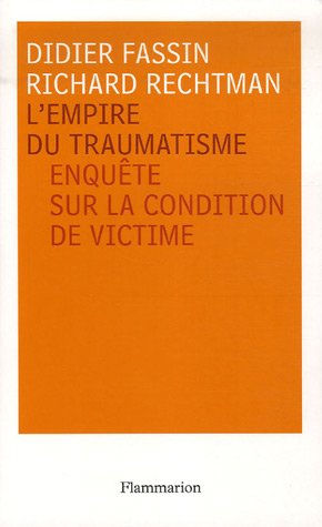 L'empire du traumatisme : enquête sur la condition de victime