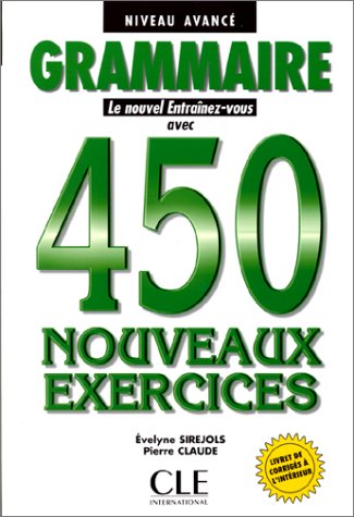 Grammaire : 450 nouveaux exercices. Niveau avancé