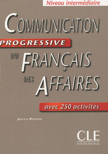 Communication progressive du français des affaires : avec 250 activités