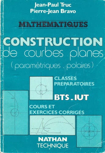Construction de courbes planes : paramétriques, polaires : cours et exercices corrigés : BTS, IUT, classes préparatoires