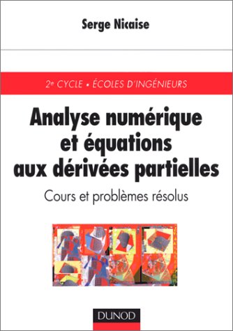 Analyse numérique et équations aux dérivées partielles : cours et problèmes résolus