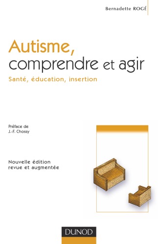 Autisme, comprendre et agir : Santé, éducation, insertion