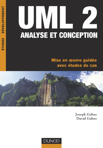 UML 2 : analyse et conception : mise en oeuvre guidée avec études de cas