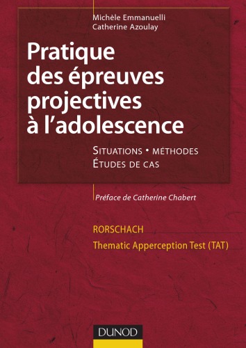 Pratique des épreuves projectives à l'adolescence : situations, méthodes, études de cas