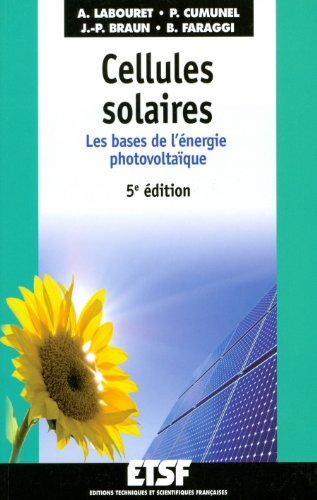 Cellules Solaires - 5�me �dition - Les Bases de l'�nergie Photovolta�que