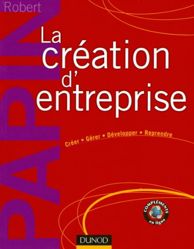 La création d'entreprise : créer, gérer, développer, reprendre