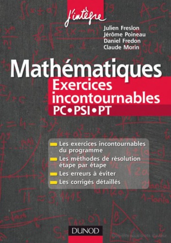 Mathématiques - Exercices incontournables PC-PSI-PT : Méthodes détaillées, corrigés étape par étape, erreurs à éviter