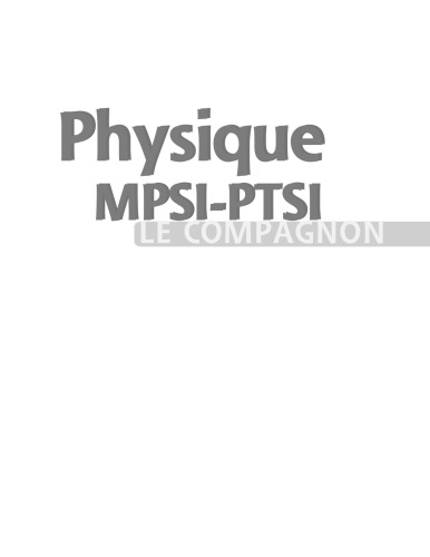 Physique Le compagnon MPSI-PTSI : Essentiel du cours, Méthodes, Erreurs à éviter, QCM, Exercices et Sujets de concours corrigés