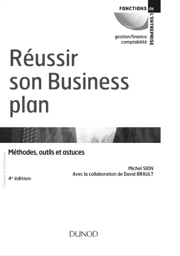 Réussir son business plan méthode, outils et astuces