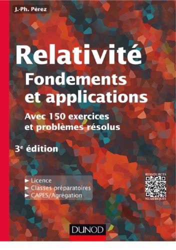 Relativité : fondements et applications : avec 150 exercices et problèmes résolus