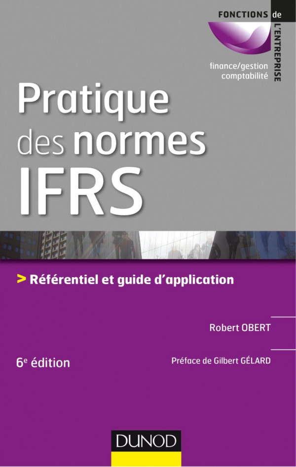 Pratique des normes IFRS : référentiel et guide d'application