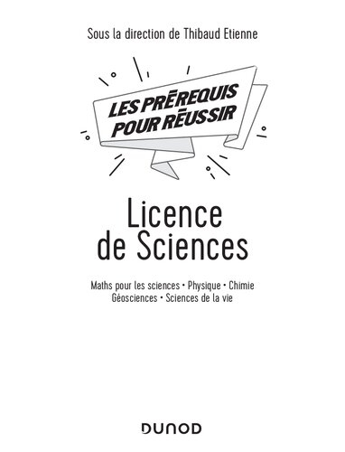 Licence de sciences : maths pour les sciences, physique, chimie, géosciences, sciences de la vie : les prérequis pour réussir