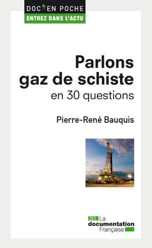 Parlons gaz de schiste en 30 questions