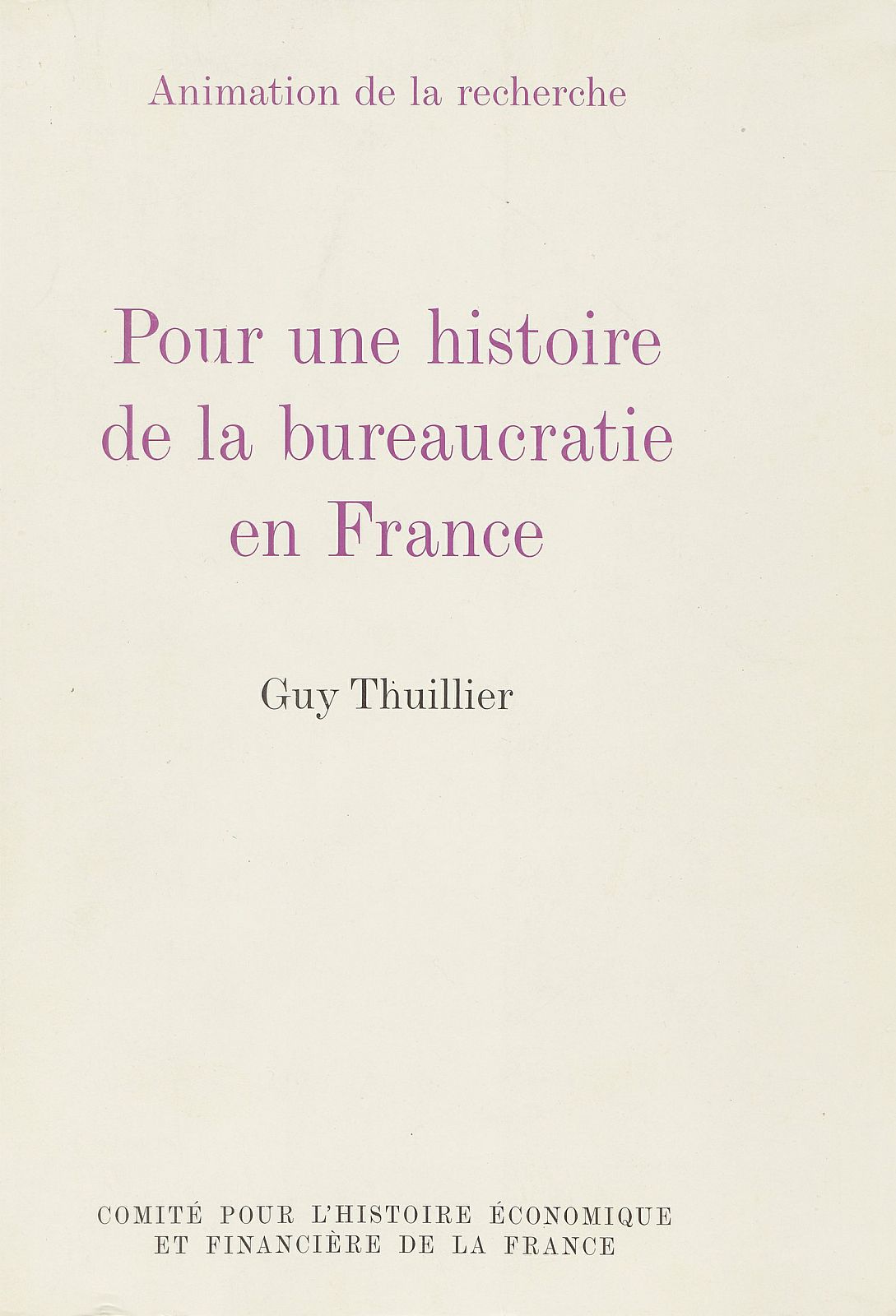 Pour une histoire de la bureaucratie en France. [Tome I]