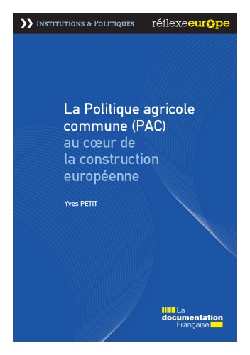 La politique agricole commune, PAC : au coeur de la construction européenne