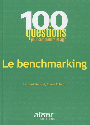 100 questions pour comprendre et agir - Le benchmarking