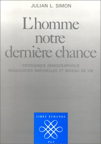 L'homme, notre dernière chance : croissance démographique, ressources naturelles et niveau de vie