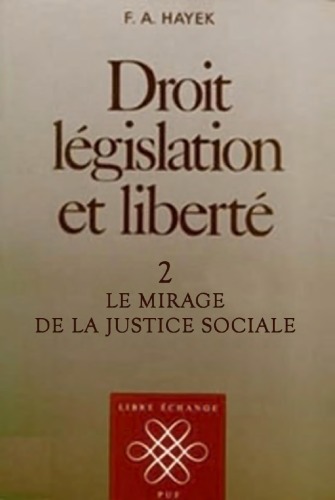 Droit, législation et liberté : une nouvelle formulation des principes libéraux de justice et d'économie politique