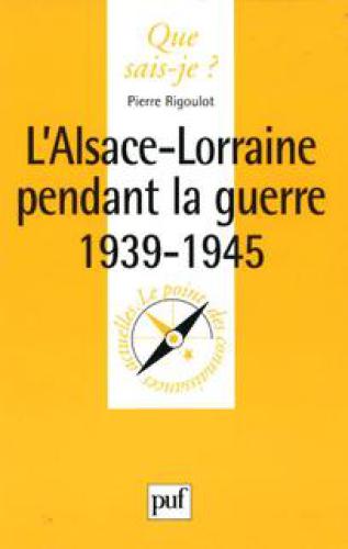 L'Alsace-Lorraine pendant la guerre 1939-1945