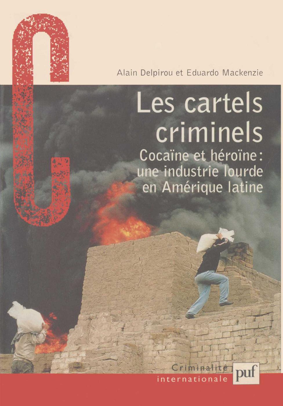 Les cartels criminels : Cocaïne et héroïne : une industrie lourde en Amérique latine