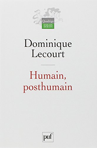 Humain, posthumain : la technique et la vie