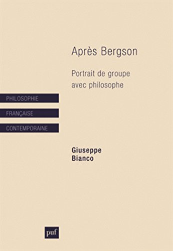 Après Bergson. Porrait de groupe avec philosphe