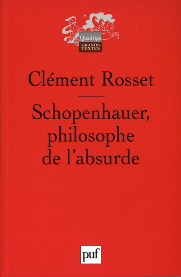 Schopenhauer, philosophe de l'absurde (Quadrige)