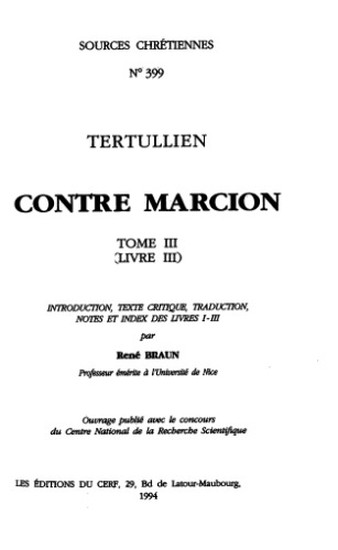 Contre Marcion / Tome III Livre III, Introduction, texte critique, traduction, notes et index des livres I-III / par René Braun.