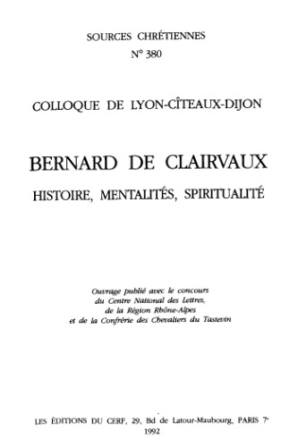 Bernard de Clairvaux : histoire, mentalités, spiritualité : colloque de Lyon-Cîteaux-Dijon.