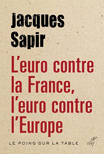 L'euro contre la France, l'euro contre l'Europe (Poing sur la table)