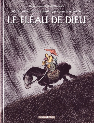 Une aventure rocambolesque d'Attila le Hun - Le fléau de Dieu