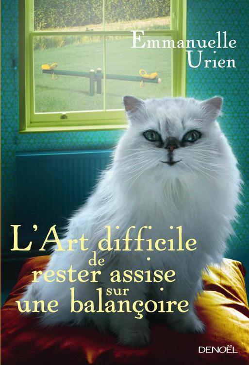 L'art difficile de rester assise sur une balançoire : roman