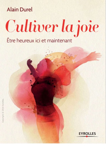 Cultiver la joie : étre heureux ici et maintenant
