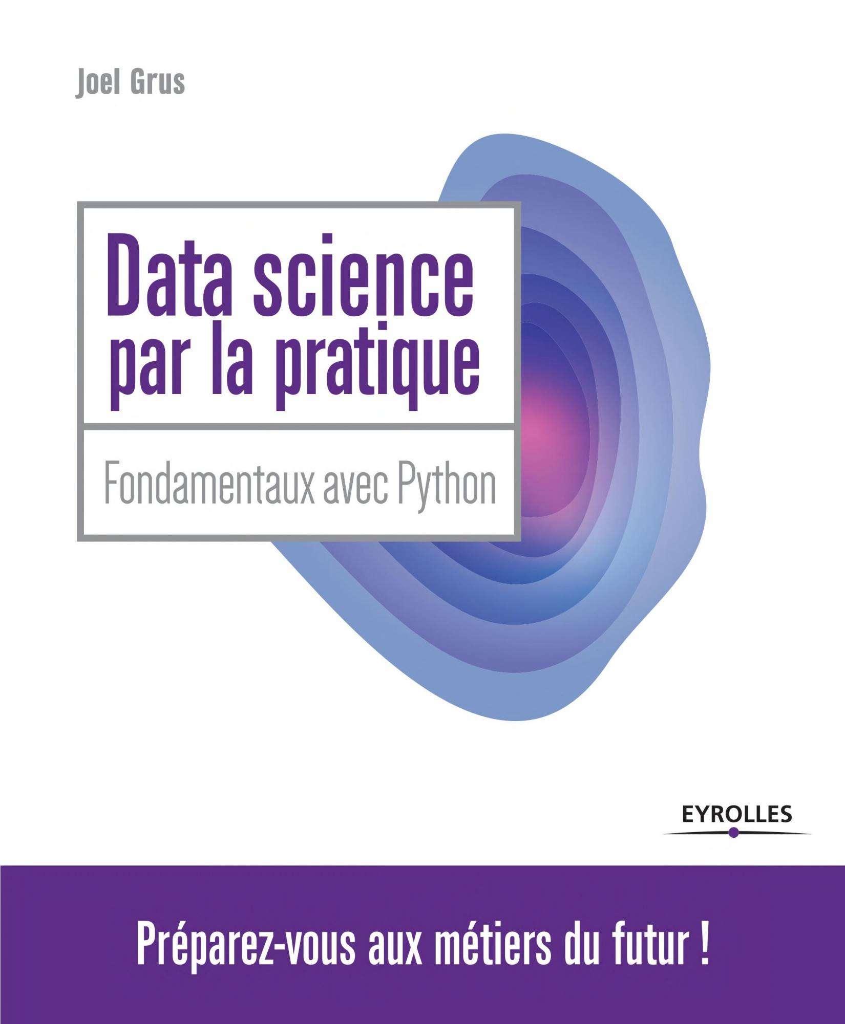 Data science par la pratique : [Fondamentaux avec Python]