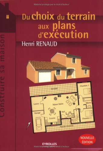 Du Choix Du Terrain Aux Plans D'exÃ©cution (French Edition)