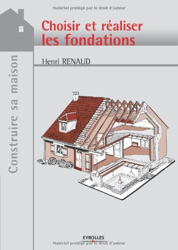 Choisir Et Réaliser Les Fondations